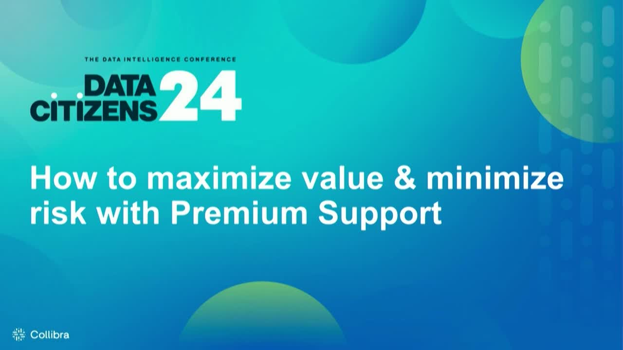 Load video: How to maximize value and minimize risk with Collibra Premium Support