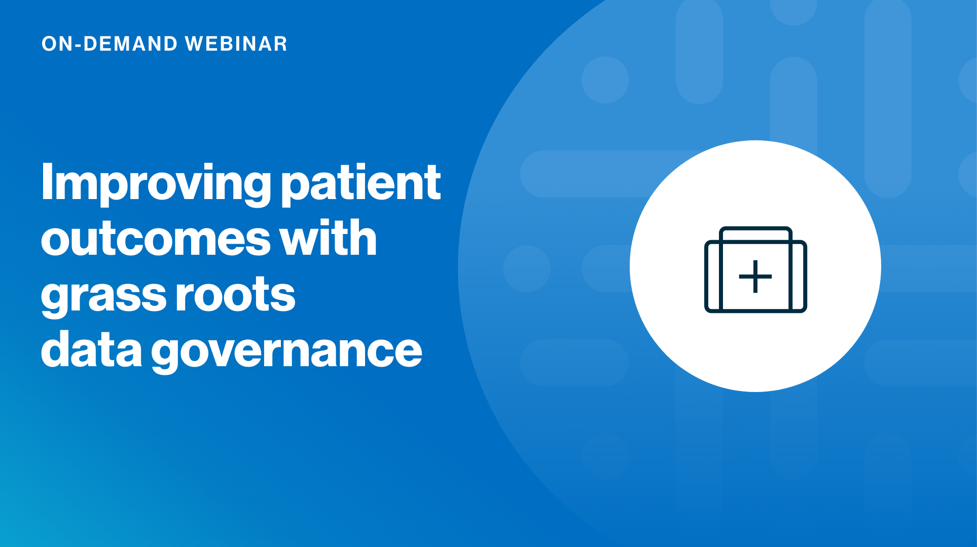 Load video: Improving patient outcomes with grass roots data governance