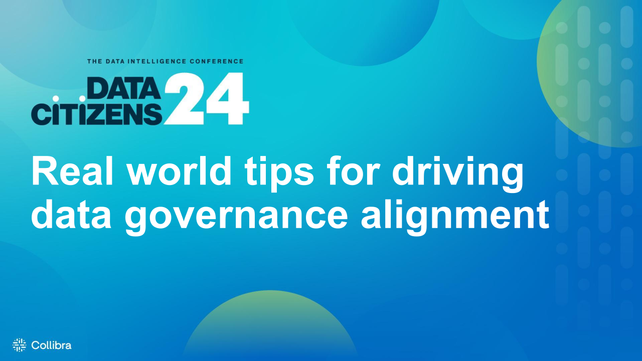 Load video: Fireside chat: Real world tips for driving data governance alignment