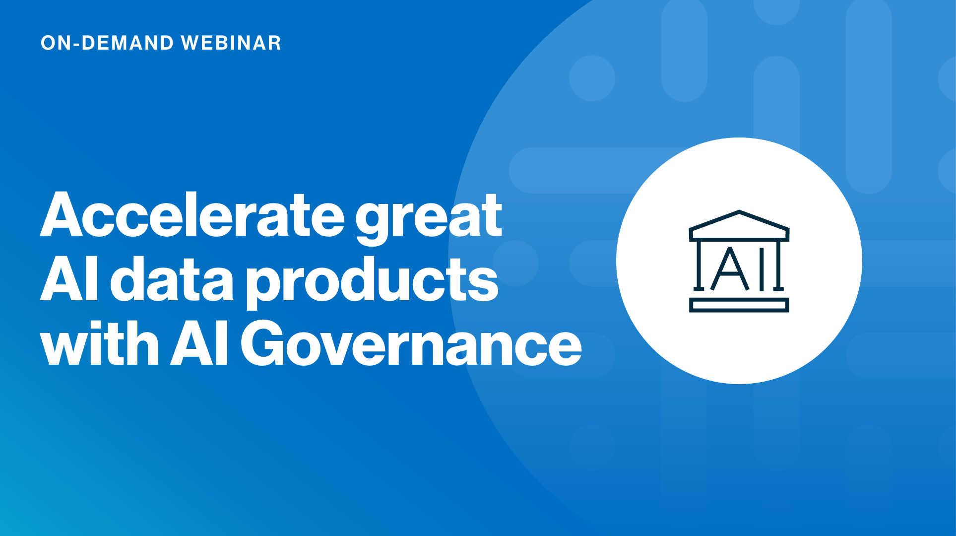 Load video: Accelerate great AI data products with AI Governance