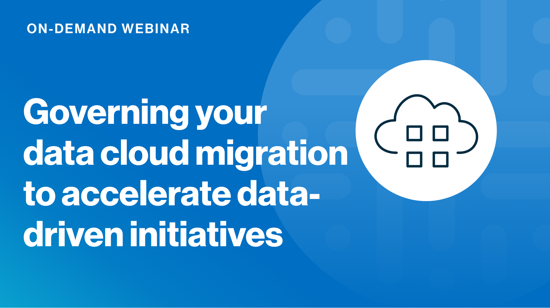 Load video: Governing your data cloud migration to accelerate data-driven initiatives