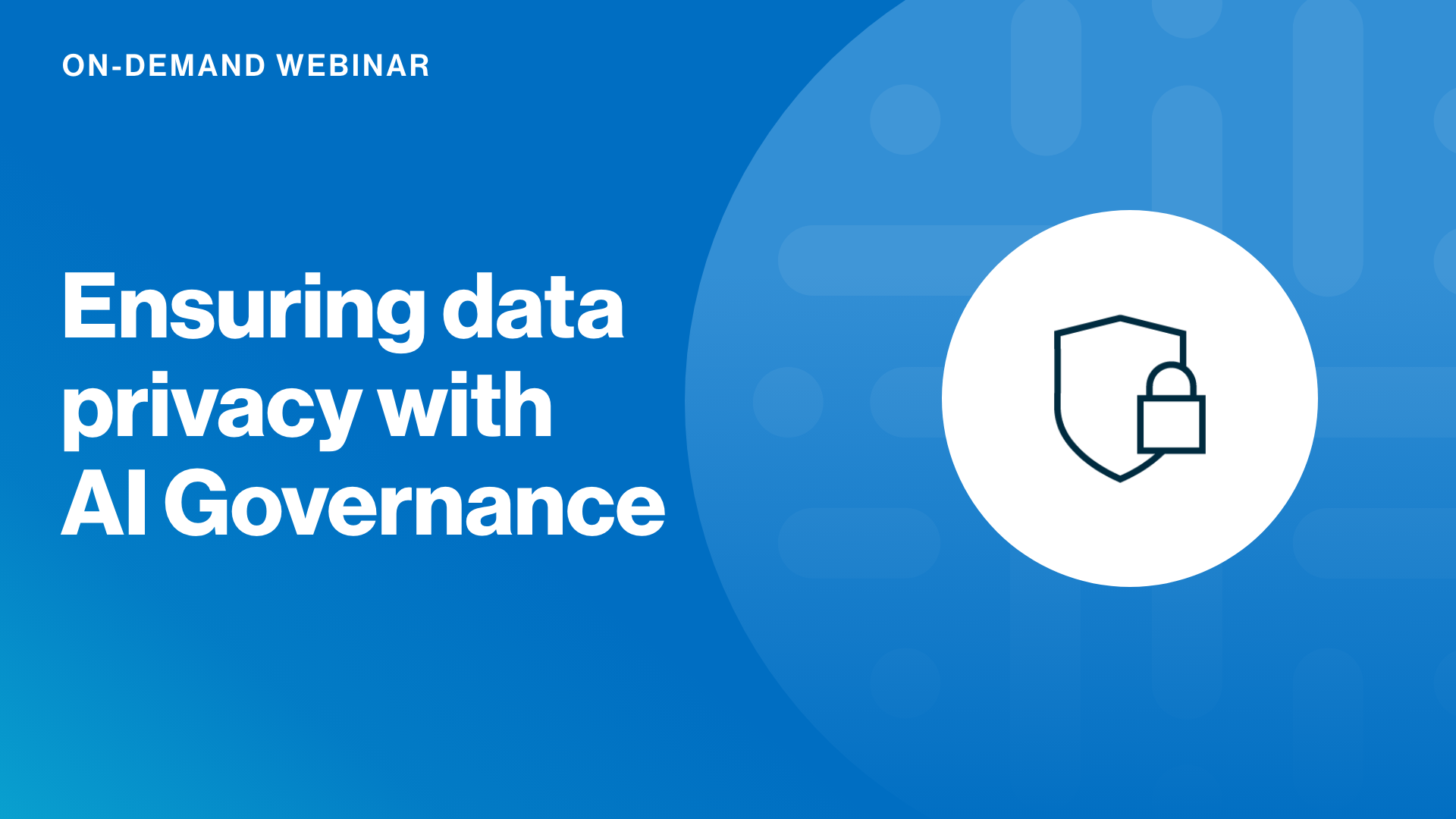 Load video: Ensuring data privacy with AI Governance