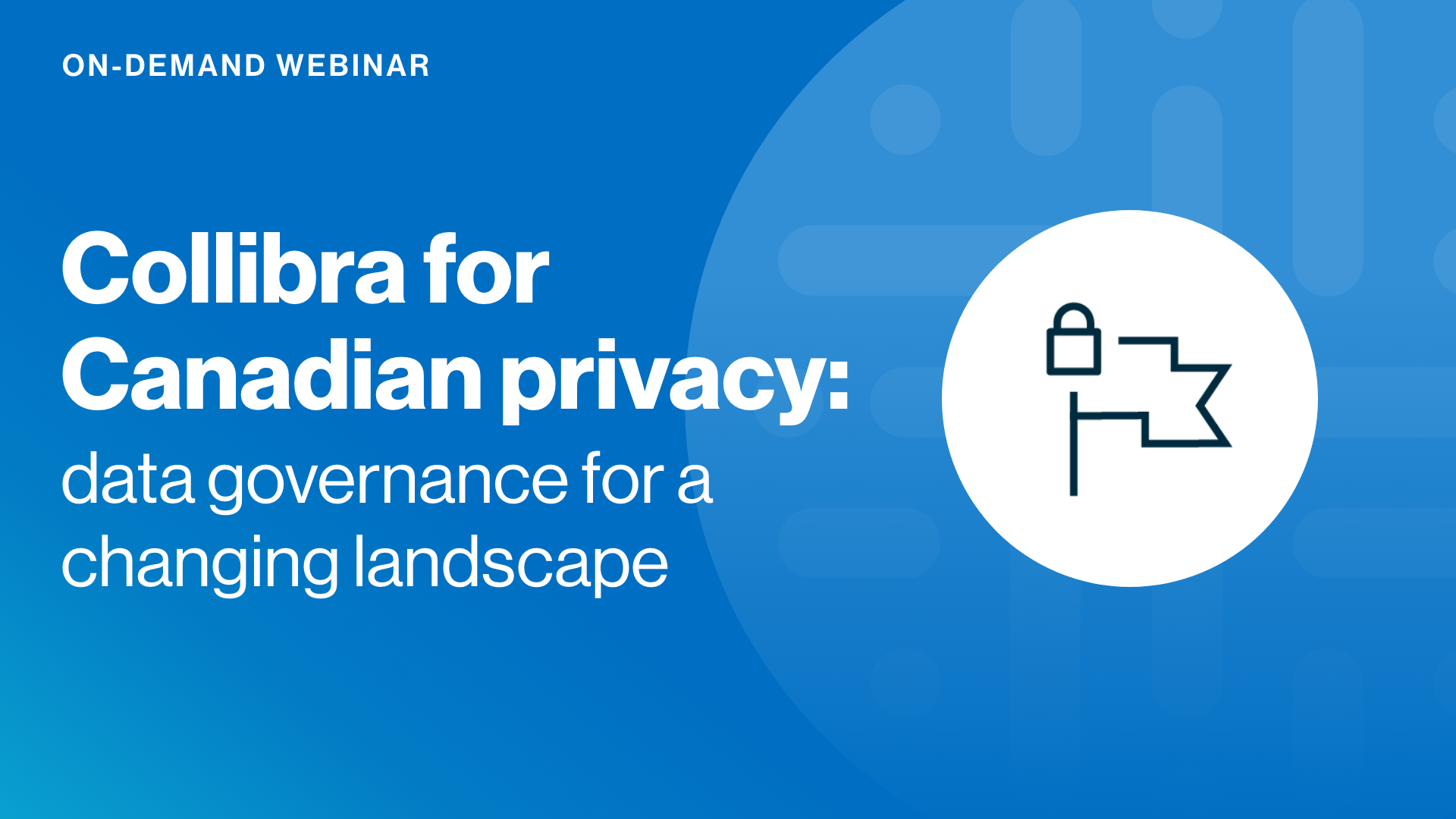 Load video: Collibra for Canadian privacy: data governance for a changing landscape