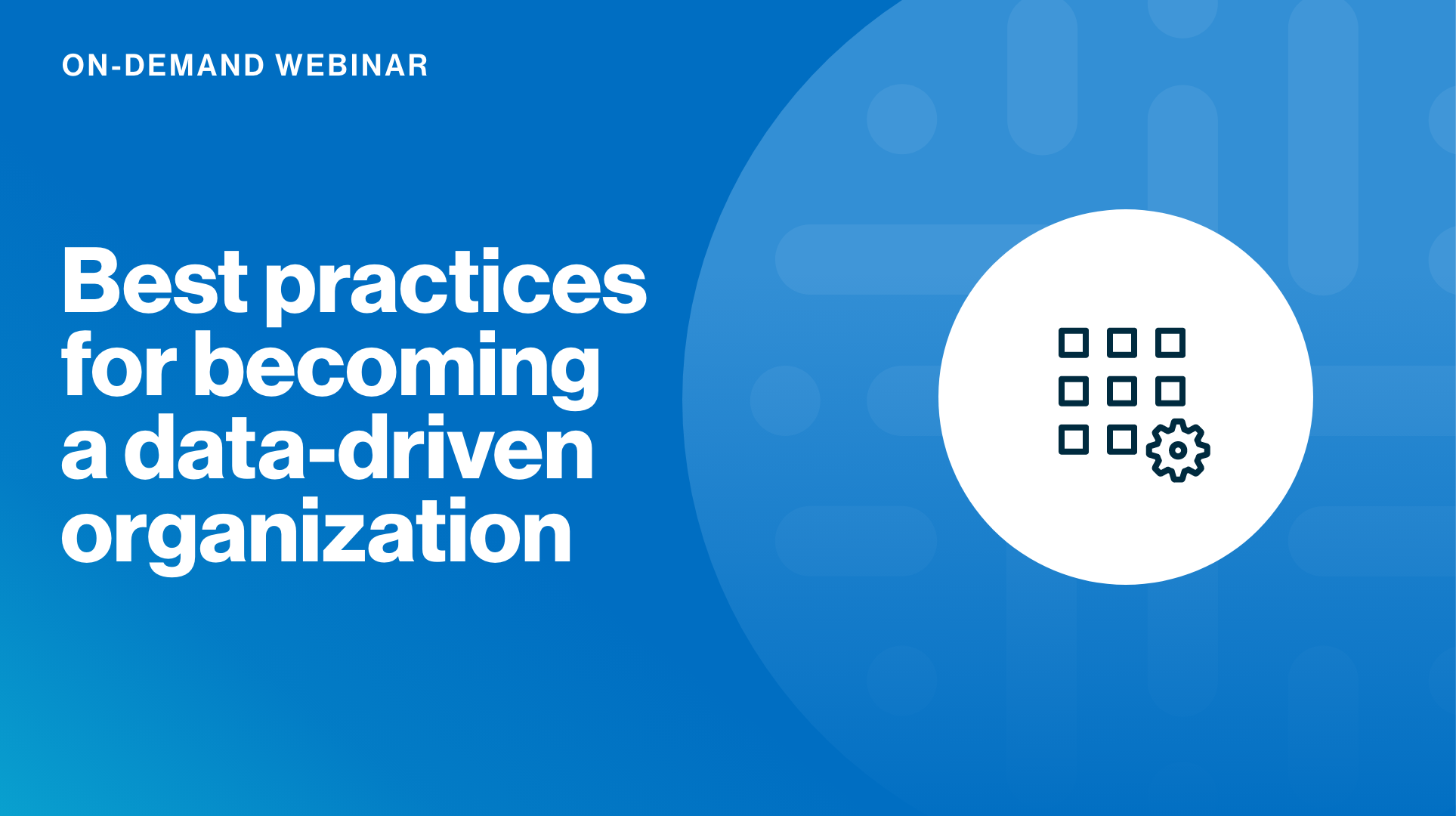 Load video: Best practices for becoming a data driven organization