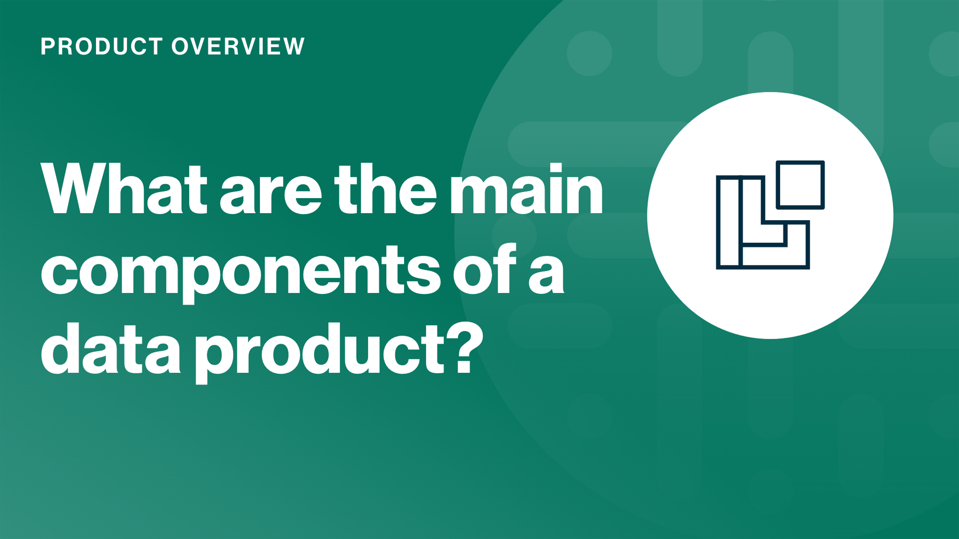 Load video: What are the main components of a data product?